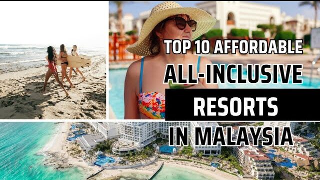 Top 10 Affordable All-Inclusive Resorts in Malaysia | air way to go