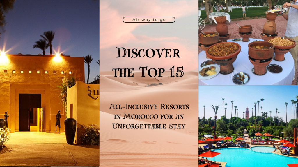 Discover the Top 15 All-Inclusive Resorts in Morocco for an ...