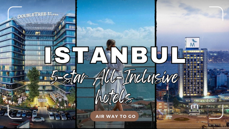 The best 15 Istanbul 5-star All-Inclusive hotels |Air way to go