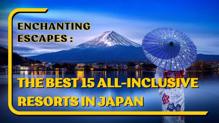 The Best 15 All-Inclusive Resorts In Japan : Enchanting Escapes