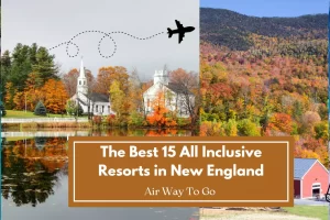 the best 15 all inclusive resorts in new england