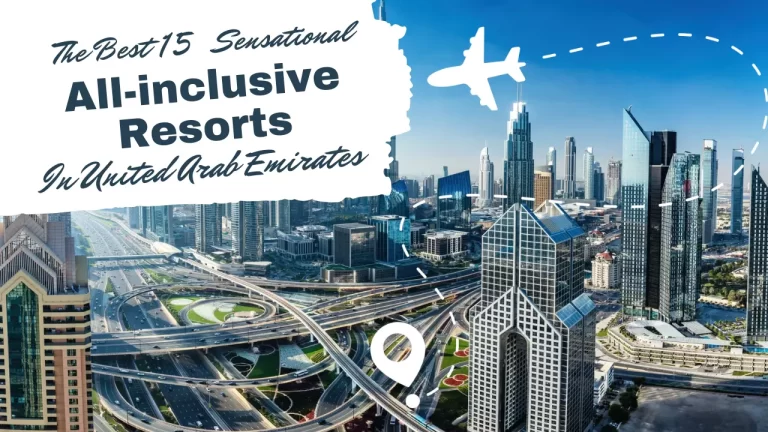 THE BEST 15 SENSATIONAL ALL-INCLUSIVE RESORTs In United Arab Emirates